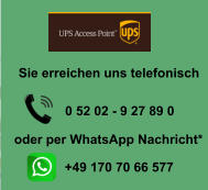 0 52 02 - 9 27 89 0 Sie erreichen uns telefonisch oder per WhatsApp Nachricht* +49 170 70 66 577